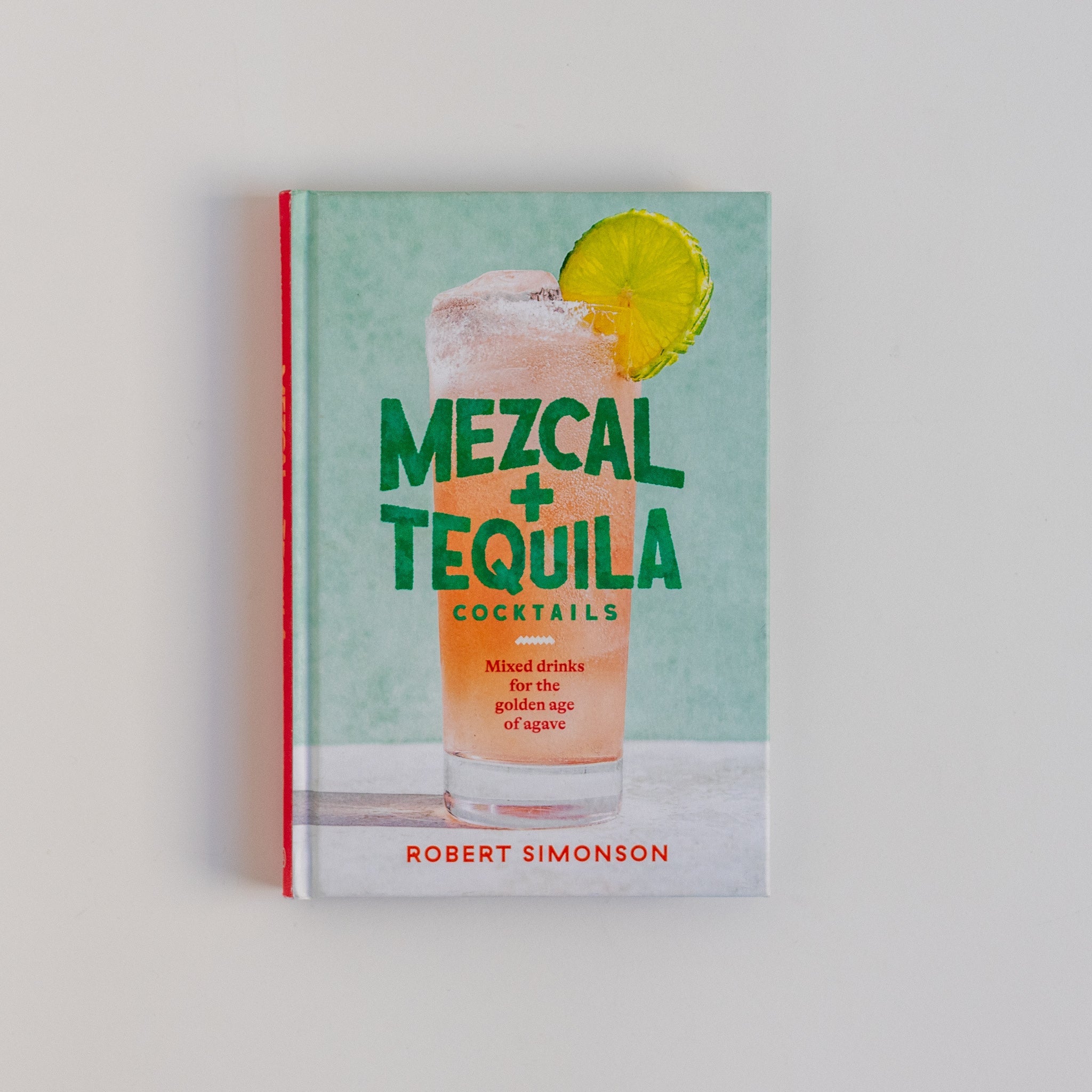 "Mezcal + Tequila Cocktails" by Robert Simonson - Homekeep Market